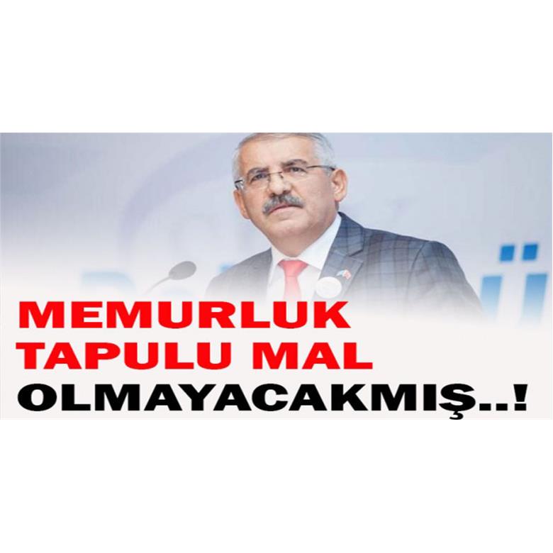 MEMURLUK TAPULU MAL OLMAYACAKMIŞ..!